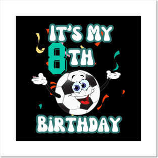 Funny It's My 8th Birthday 8 Years Old Soccer Ball Kids Posters and Art